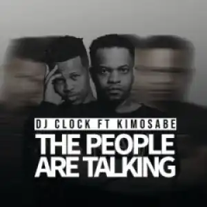DJ Clock - The People Are Talking Ft. Kimosabe